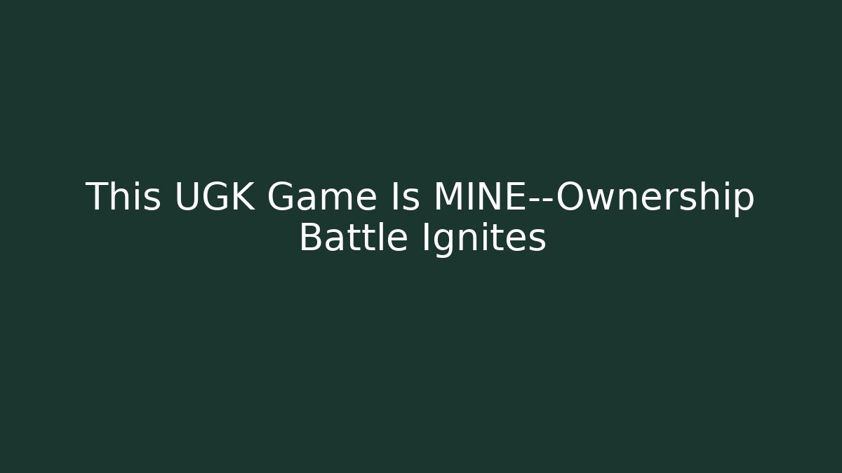 This UGK Game Is MINE—Ownership Battle Ignites