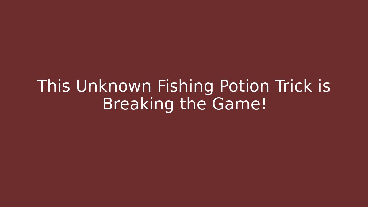 This Unknown Fishing Potion Trick is Breaking the Game!