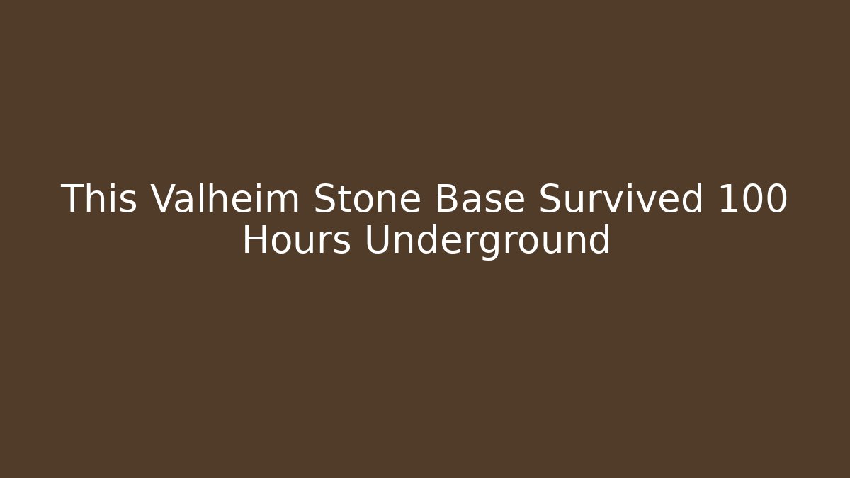 This Valheim Stone Base Survived 100 Hours Underground