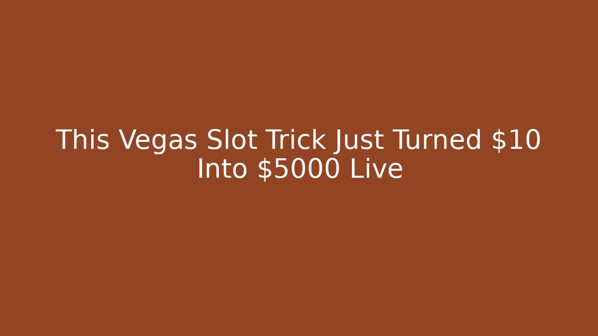 This Vegas Slot Trick Just Turned $10 Into $5000 Live
