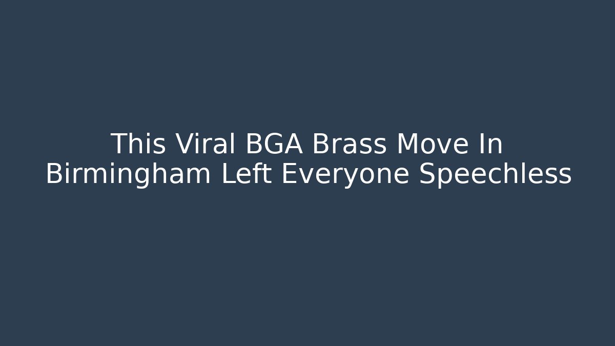 This Viral BGA Brass Move In Birmingham Left Everyone Speechless