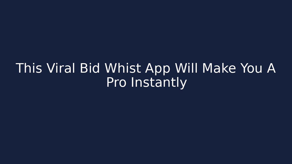 This Viral Bid Whist App Will Make You A Pro Instantly - Método de Aprovação