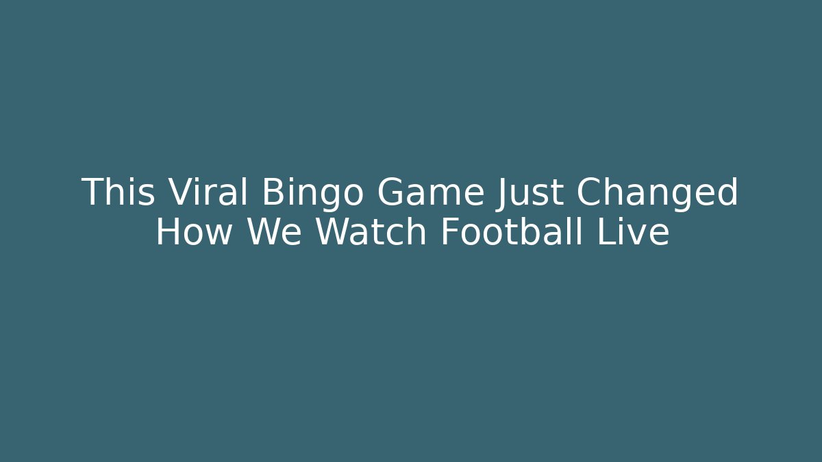 This Viral Bingo Game Just Changed How We Watch Football Live - Método de Aprovação