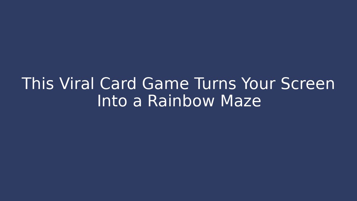 This Viral Card Game Turns Your Screen Into a Rainbow Maze