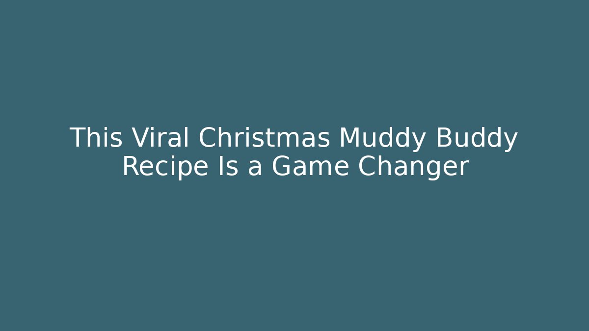 This Viral Christmas Muddy Buddy Recipe Is a Game Changer