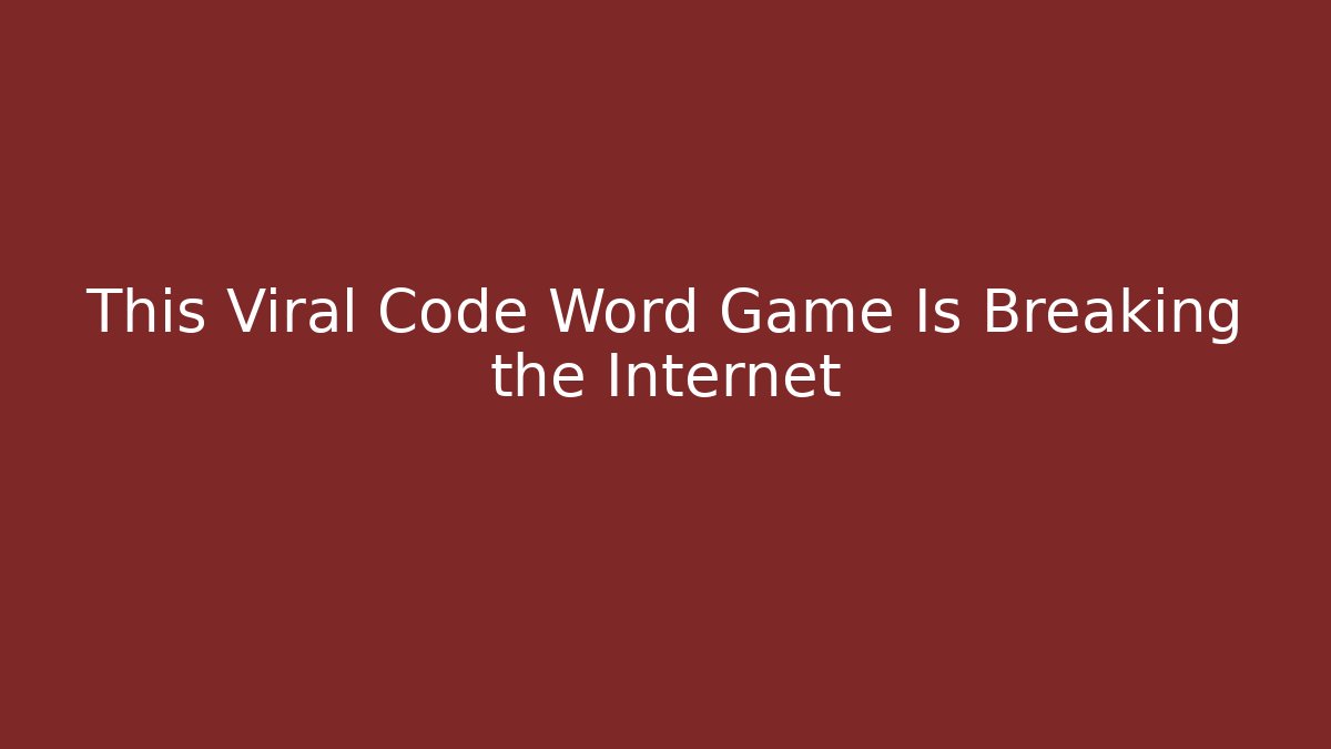 This Viral Code Word Game Is Breaking the Internet