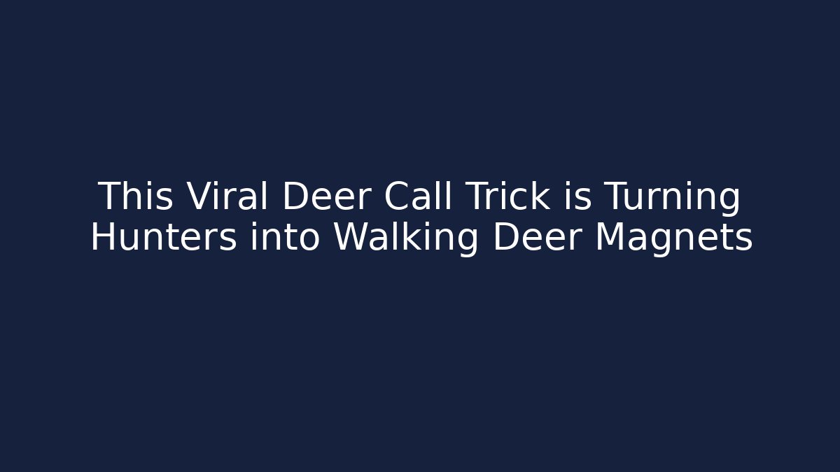 This Viral Deer Call Trick is Turning Hunters into Walking Deer Magnets