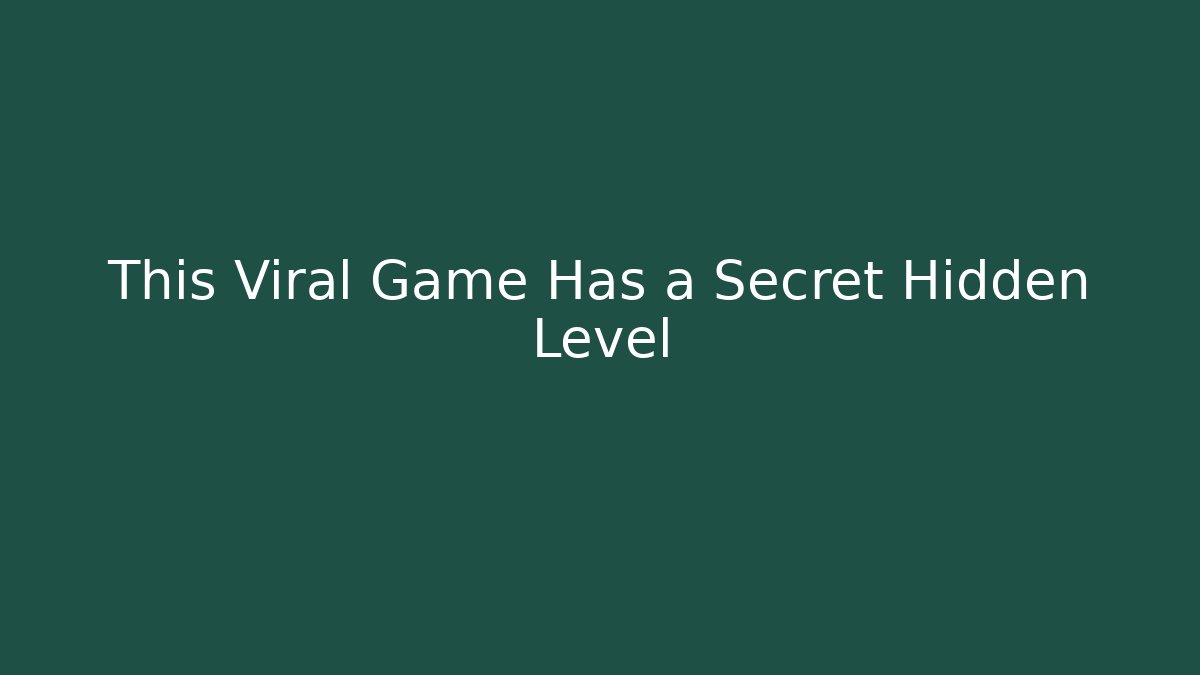 This Viral Game Has a Secret Hidden Level