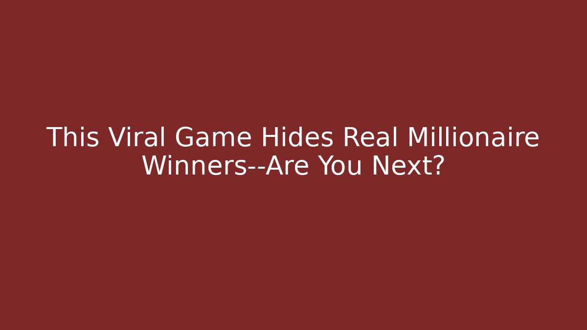 This Viral Game Hides Real Millionaire Winners—Are You Next?