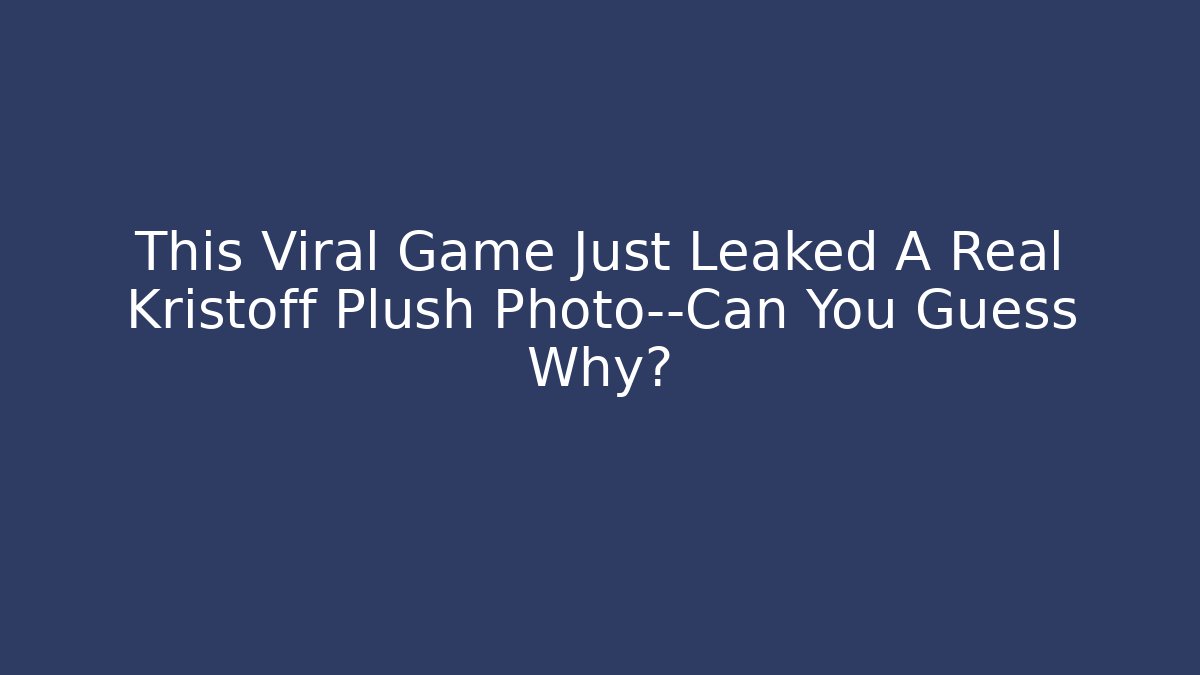 This Viral Game Just Leaked A Real Kristoff Plush Photo—Can You Guess Why?