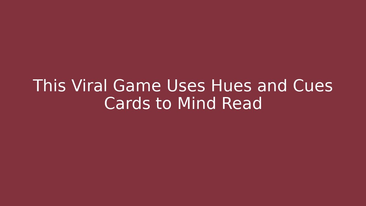 This Viral Game Uses Hues and Cues Cards to Mind Read