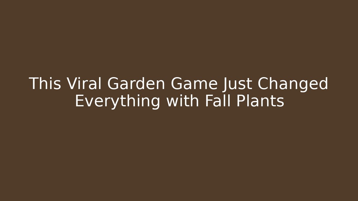 This Viral Garden Game Just Changed Everything with Fall Plants - Método de Aprovação