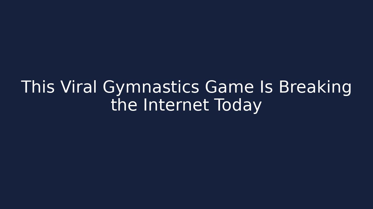 This Viral Gymnastics Game Is Breaking the Internet Today
