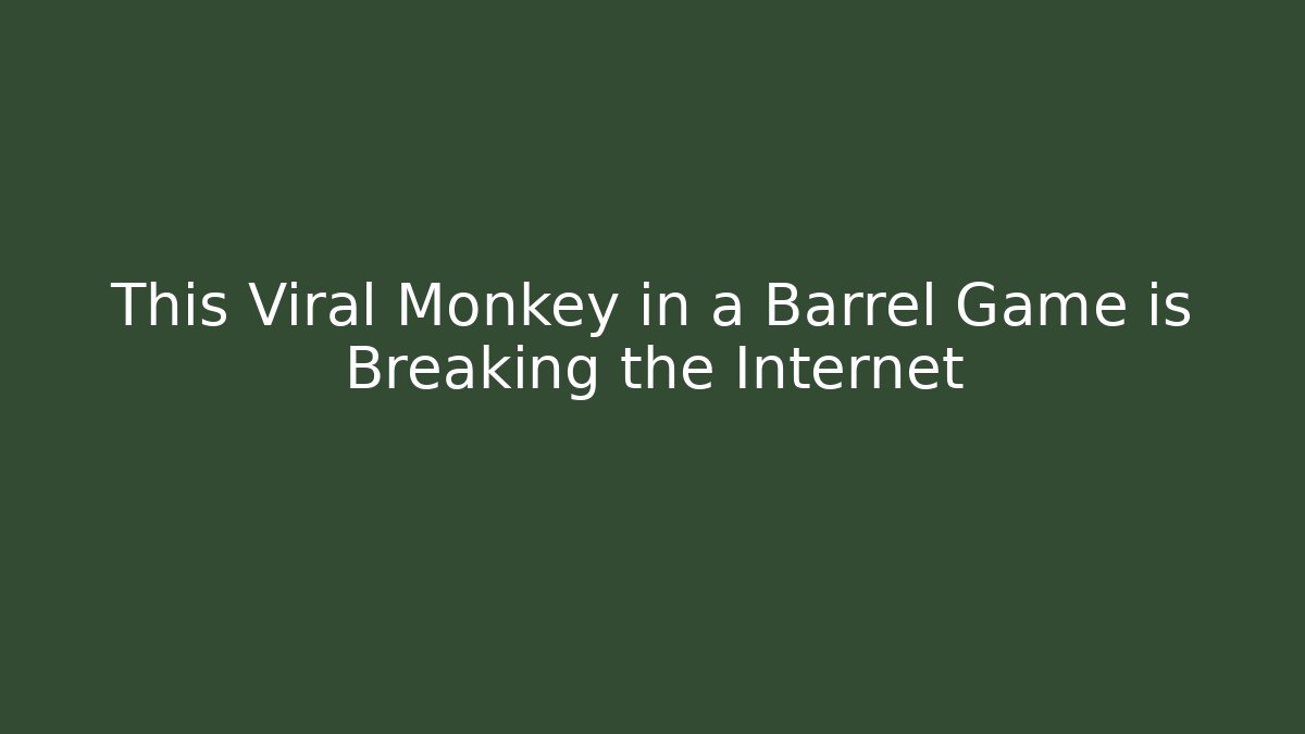 This Viral Monkey in a Barrel Game is Breaking the Internet