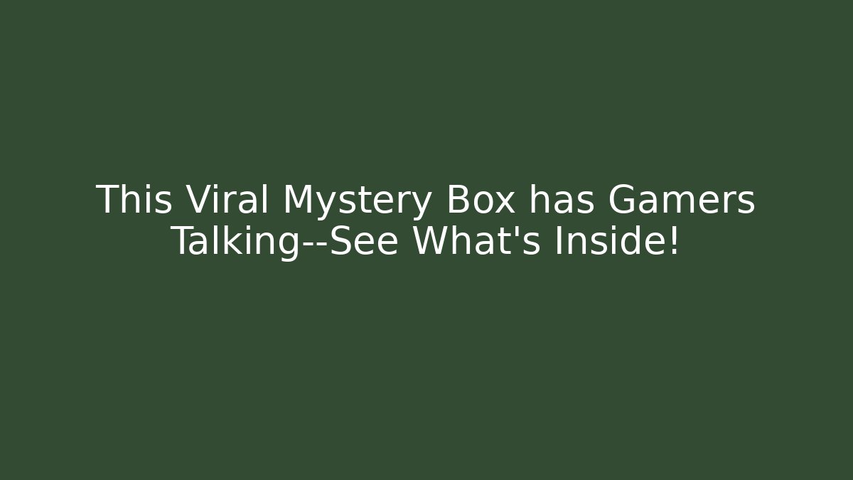 This Viral Mystery Box has Gamers Talking—See What’s Inside!