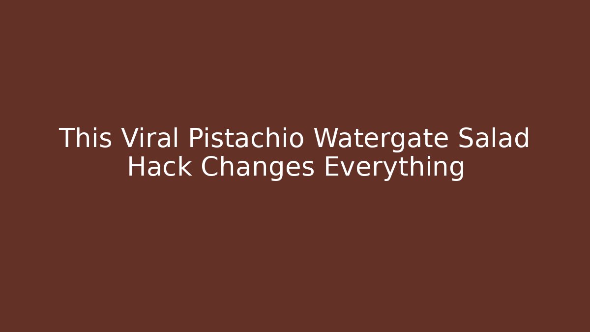 This Viral Pistachio Watergate Salad Hack Changes Everything - Método de Aprovação