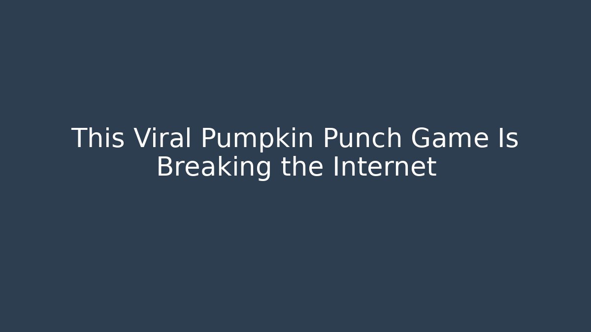 This Viral Pumpkin Punch Game Is Breaking the Internet
