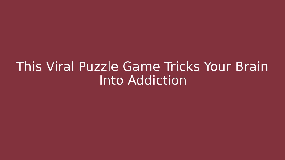 This Viral Puzzle Game Tricks Your Brain Into Addiction
