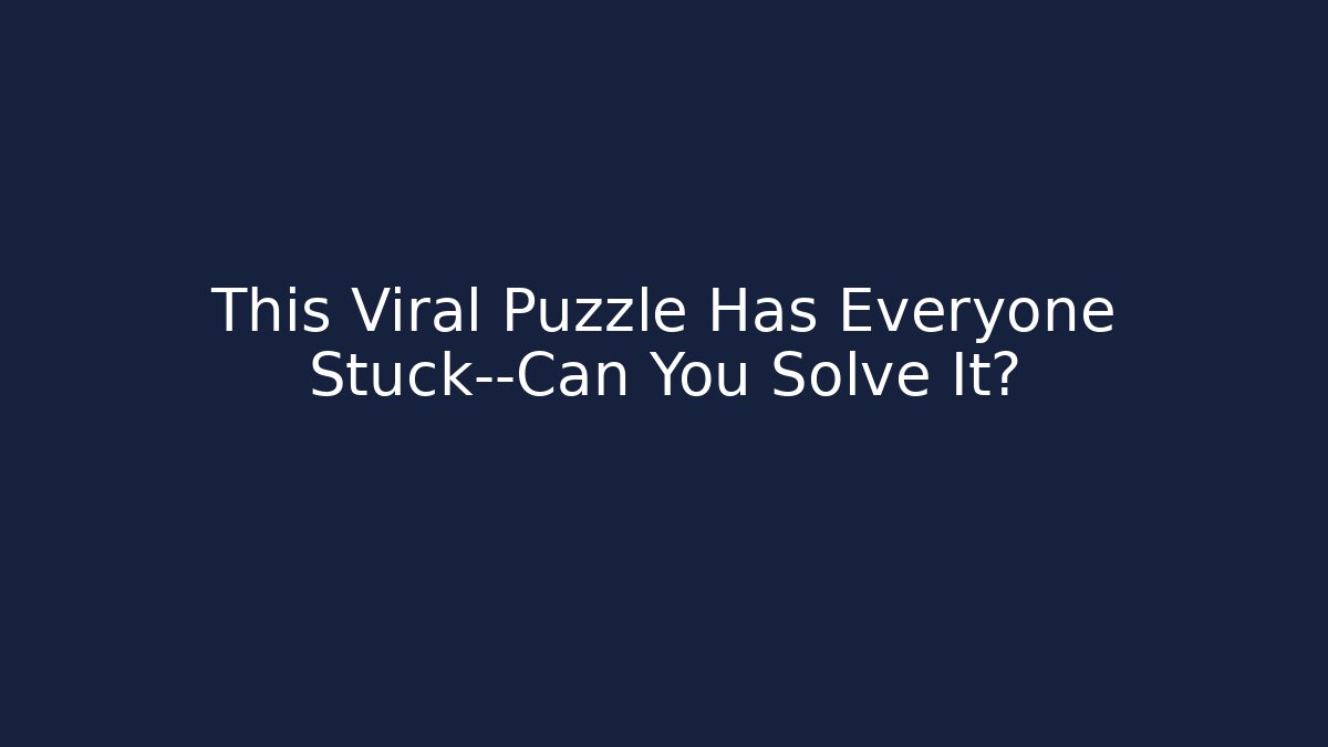 This Viral Puzzle Has Everyone Stuck—Can You Solve It? - Método de Aprovação