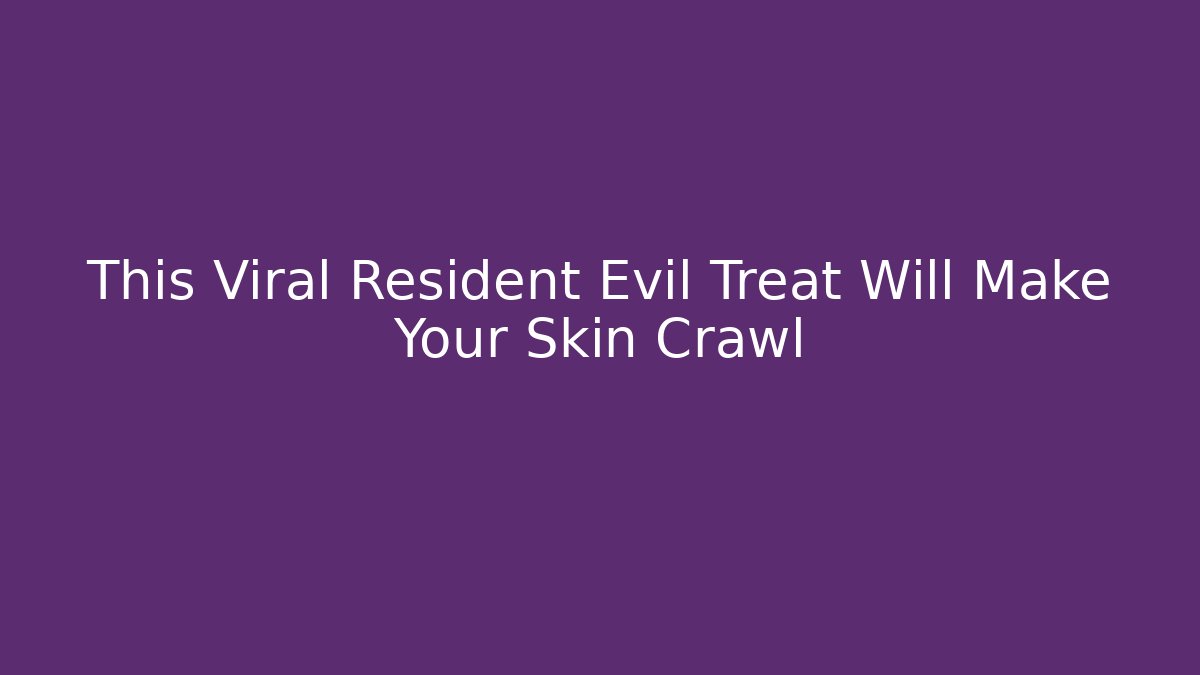 This Viral Resident Evil Treat Will Make Your Skin Crawl