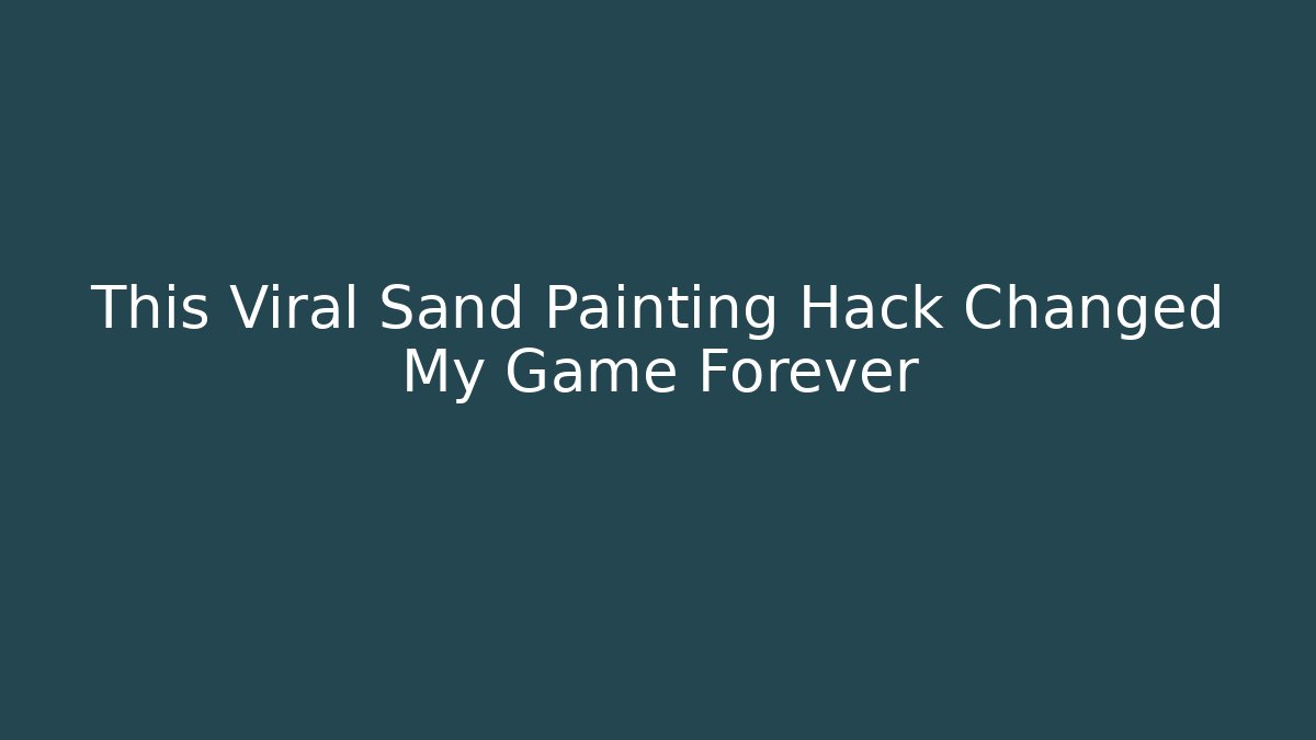 This Viral Sand Painting Hack Changed My Game Forever - Método de Aprovação