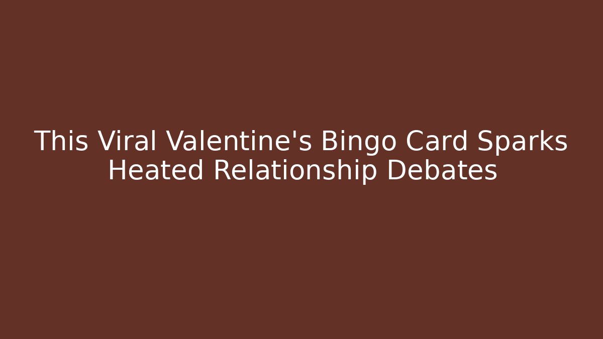 This Viral Valentine's Bingo Card Sparks Heated Relationship Debates