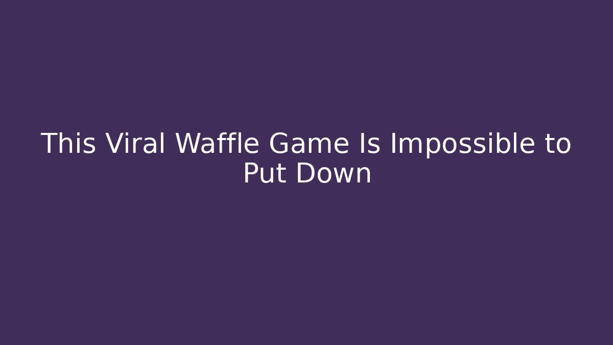 This Viral Waffle Game Is Impossible to Put Down