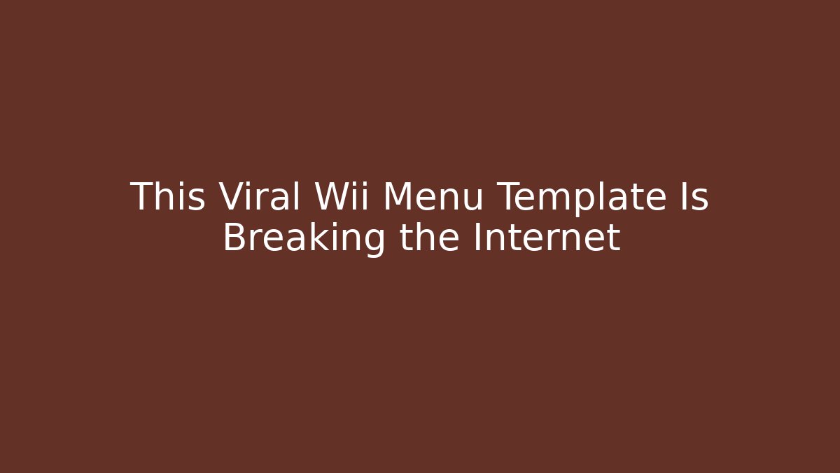 This Viral Wii Menu Template Is Breaking the Internet