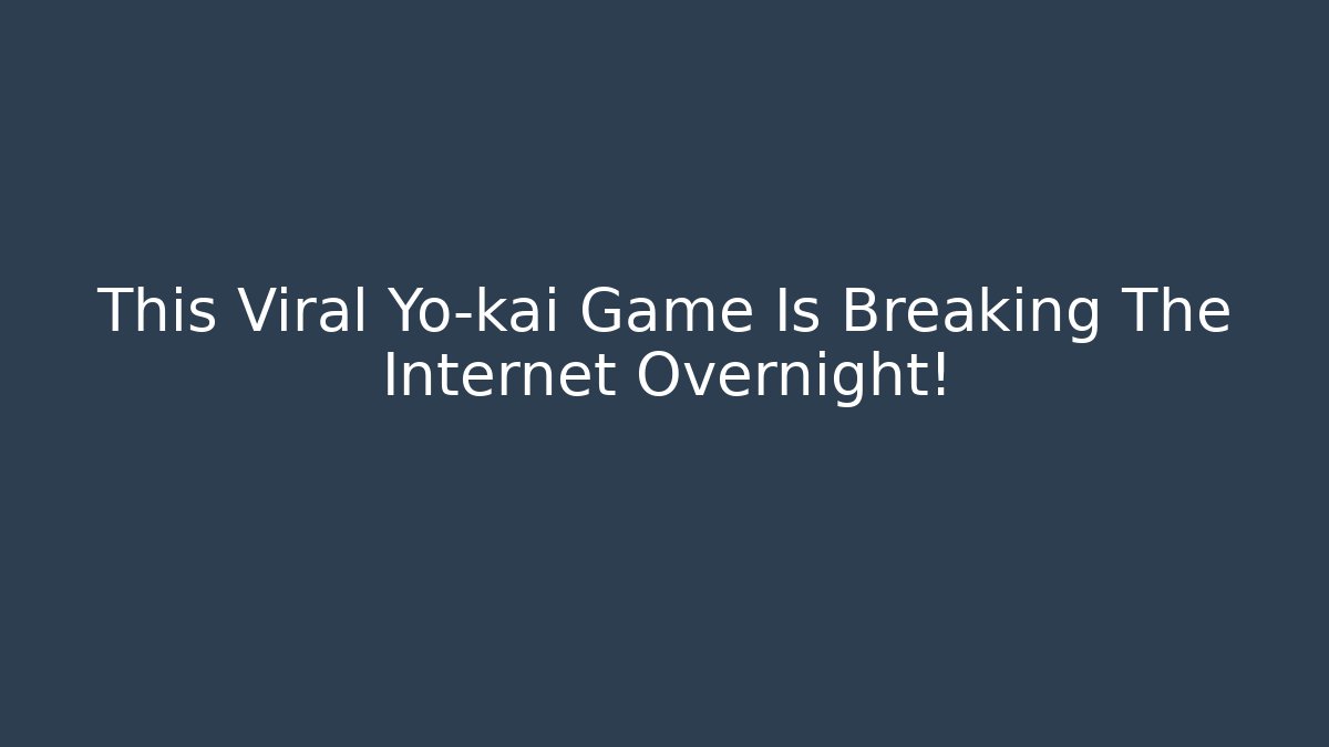 This Viral Yo-kai Game Is Breaking The Internet Overnight!