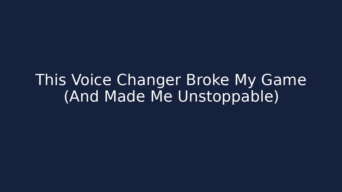 This Voice Changer Broke My Game (And Made Me Unstoppable)