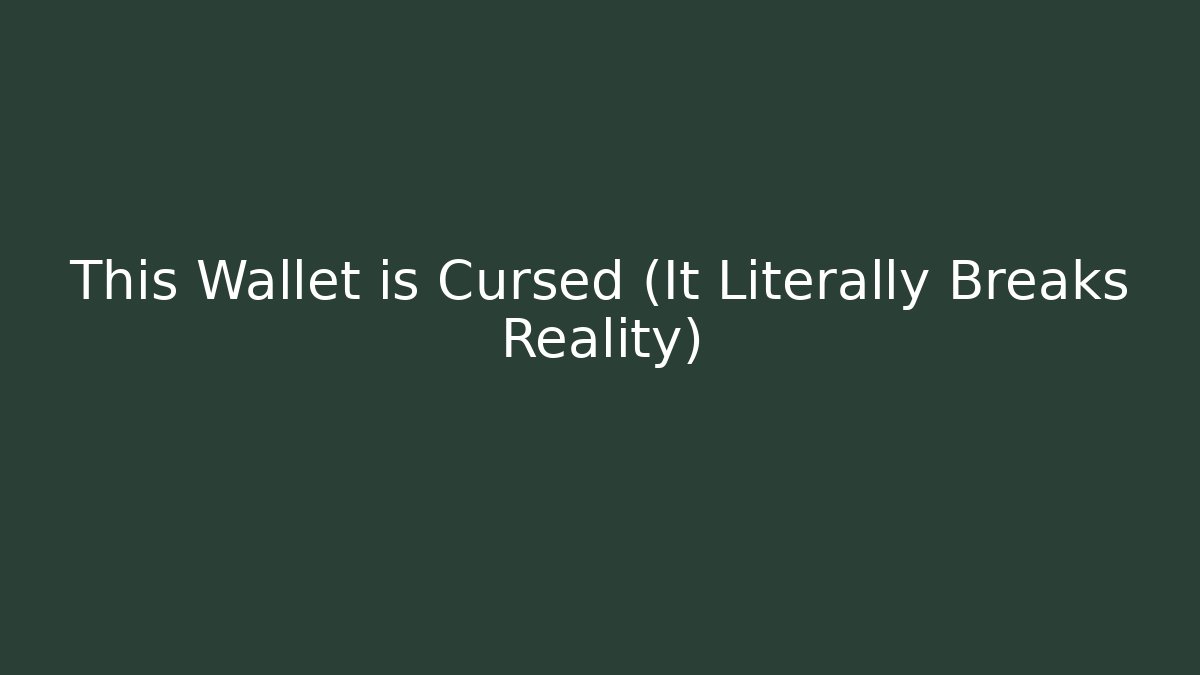 This Wallet is Cursed (It Literally Breaks Reality)