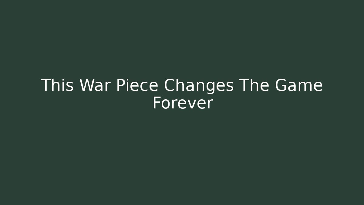 This War Piece Changes The Game Forever - Método de Aprovação