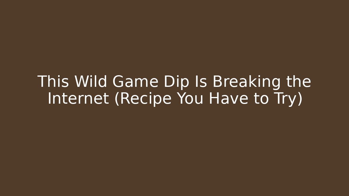 This Wild Game Dip Is Breaking the Internet (Recipe You Have to Try)