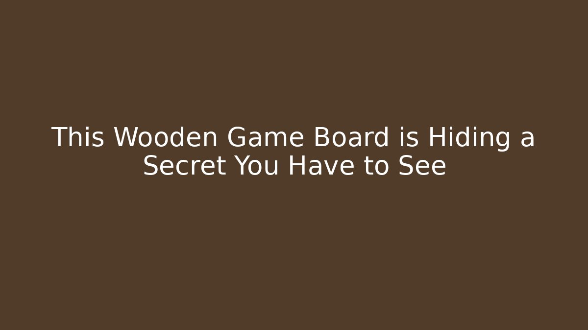 This Wooden Game Board is Hiding a Secret You Have to See