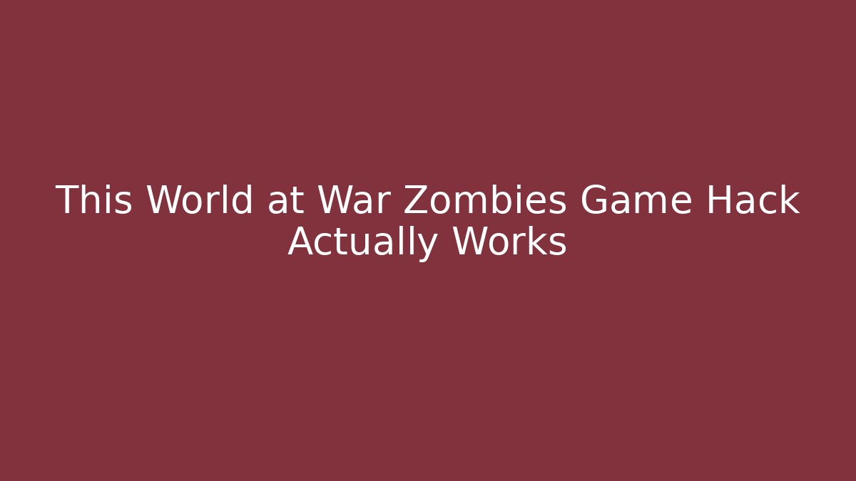 This World at War Zombies Game Hack Actually Works