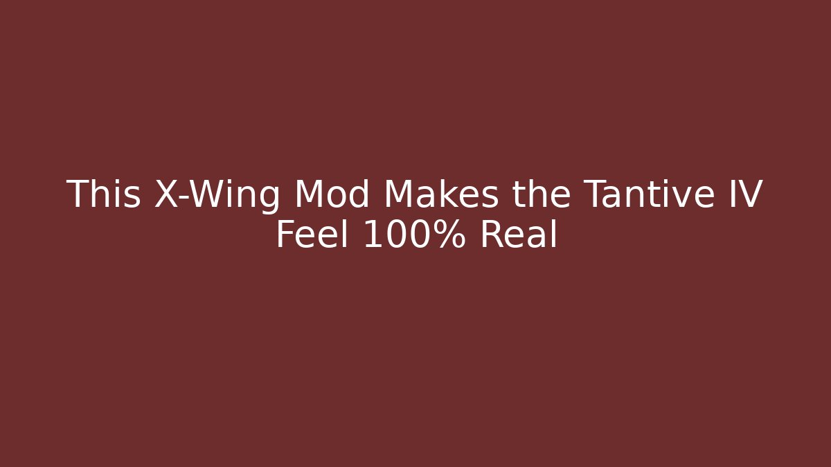 This X-Wing Mod Makes the Tantive IV Feel 100% Real