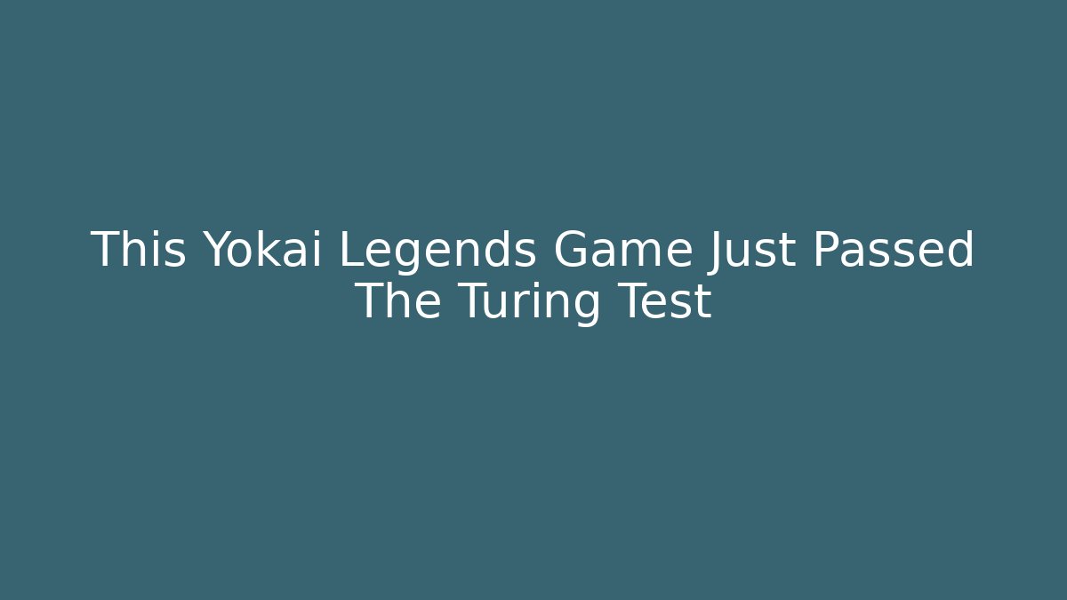 This Yokai Legends Game Just Passed The Turing Test