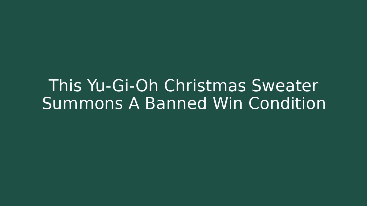 This Yu-Gi-Oh Christmas Sweater Summons A Banned Win Condition