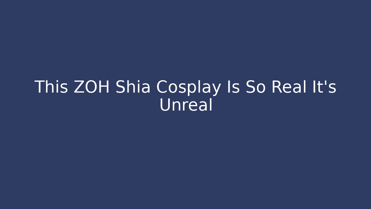 This ZOH Shia Cosplay Is So Real It's Unreal
