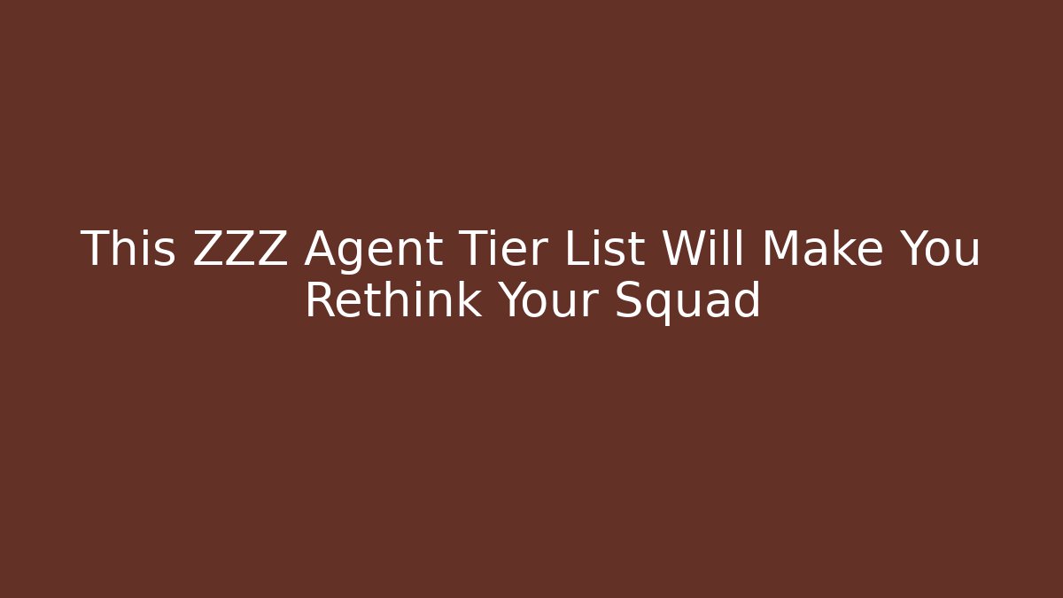 This ZZZ Agent Tier List Will Make You Rethink Your Squad - Método de Aprovação