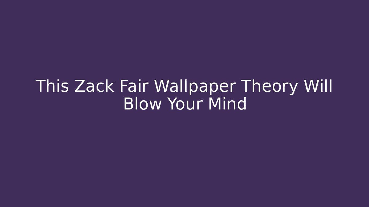 This Zack Fair Wallpaper Theory Will Blow Your Mind