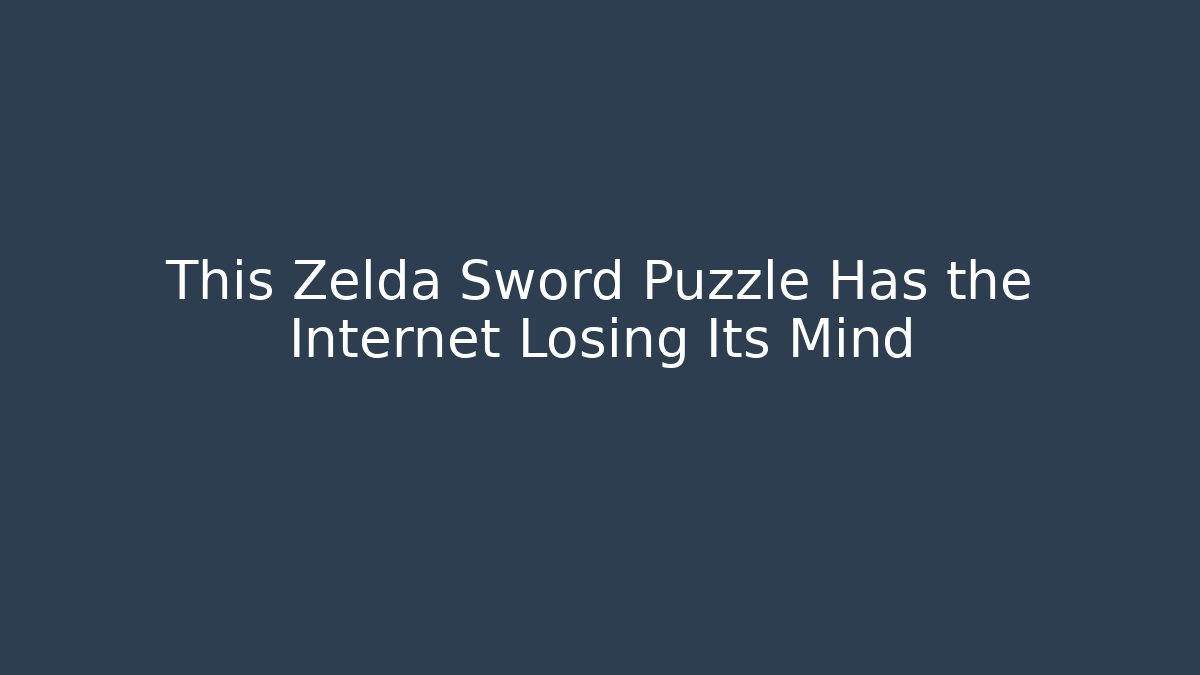 This Zelda Sword Puzzle Has the Internet Losing Its Mind - Método de Aprovação