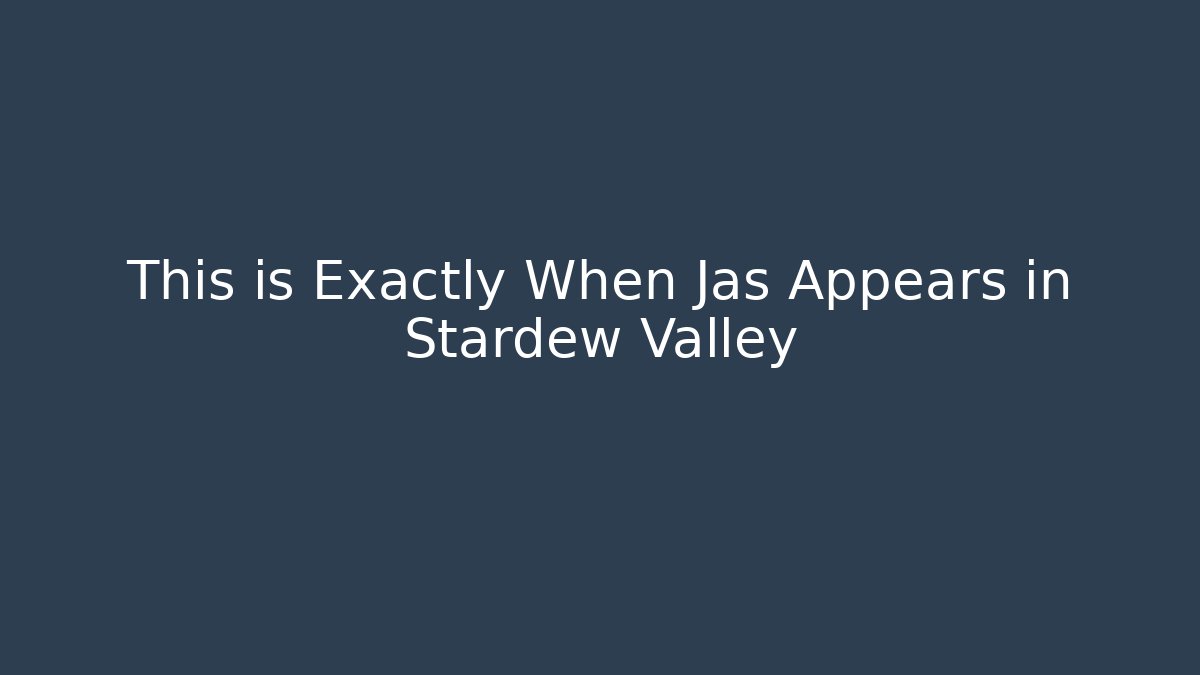 This is Exactly When Jas Appears in Stardew Valley