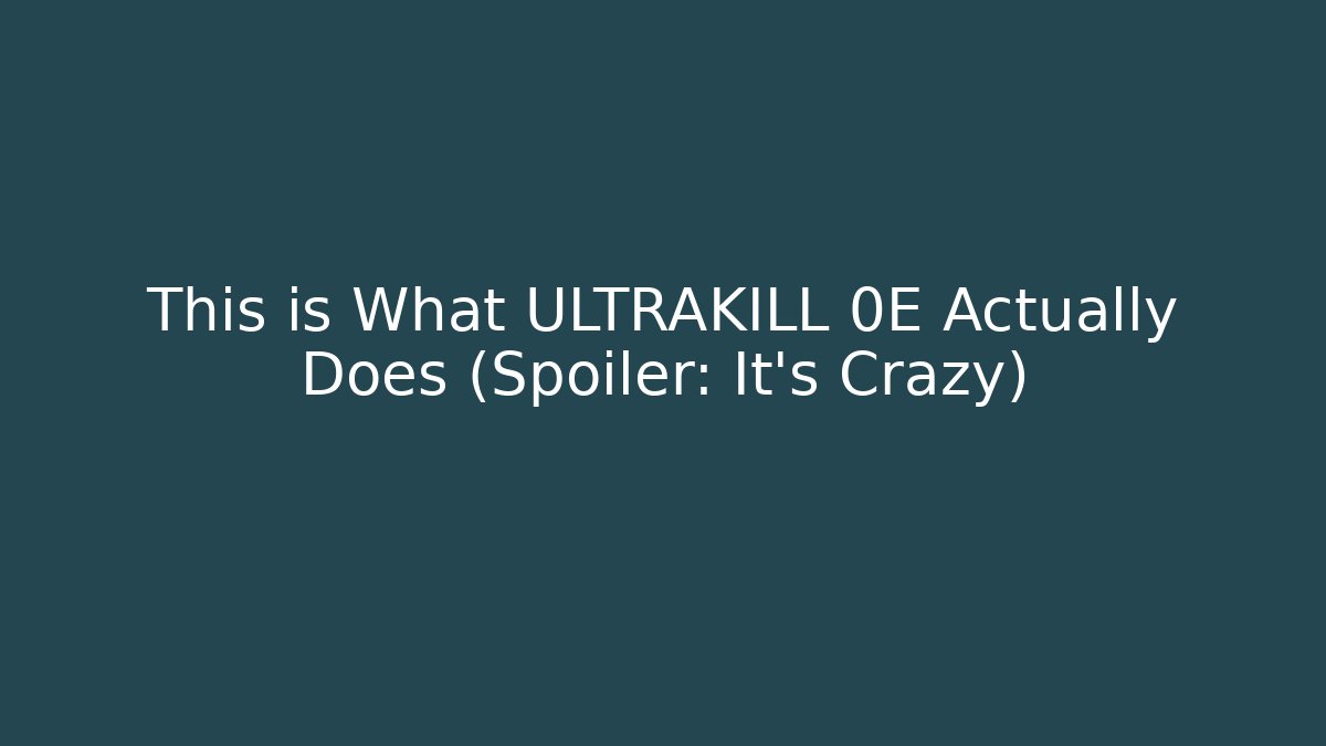 This is What ULTRAKILL 0E Actually Does (Spoiler: It’s Crazy)