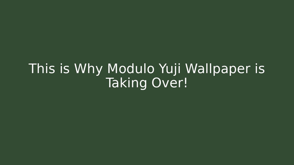 This is Why Modulo Yuji Wallpaper is Taking Over!