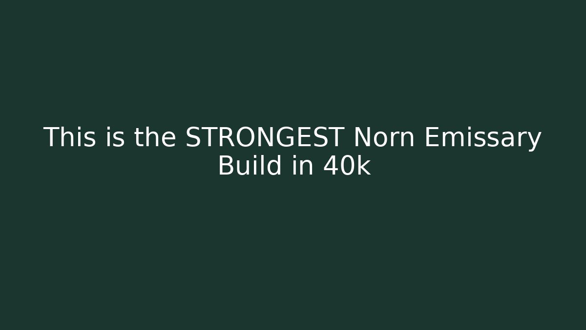 This is the STRONGEST Norn Emissary Build in 40k
