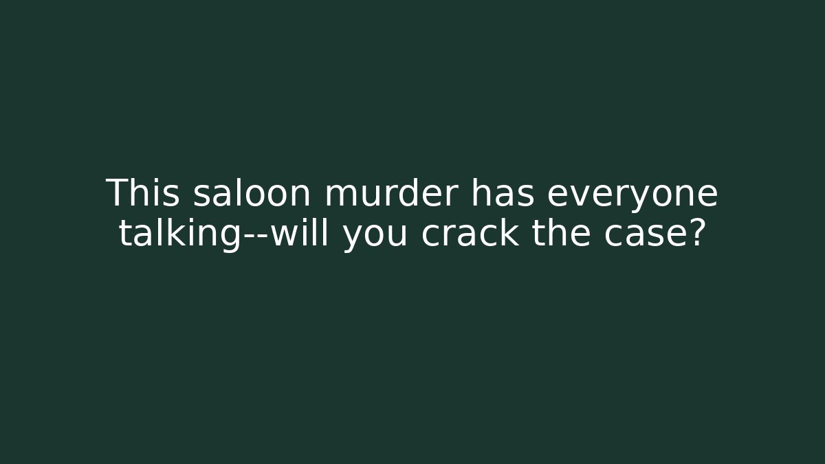 This saloon murder has everyone talking—will you crack the case?