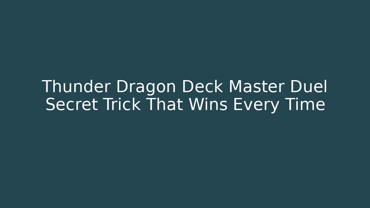 Thunder Dragon Deck Master Duel Secret Trick That Wins Every Time - Método de Aprovação