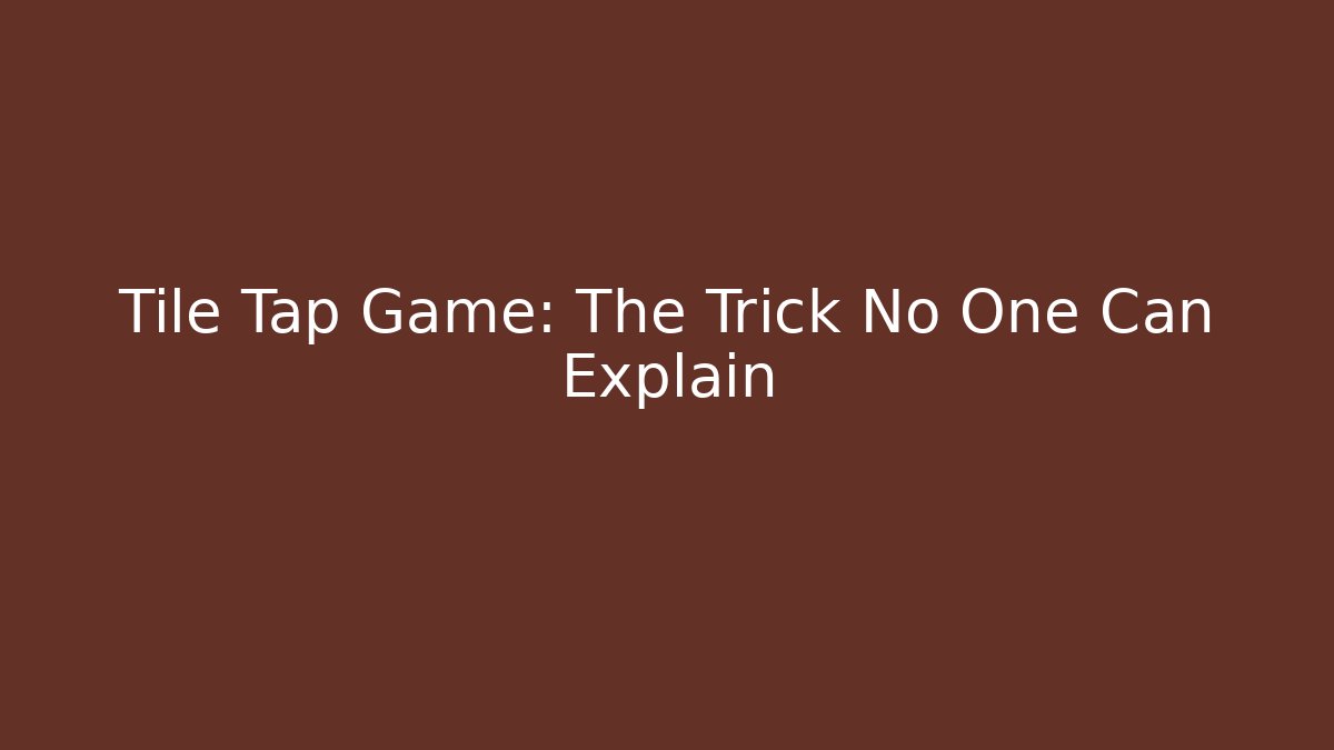 Tile Tap Game: The Trick No One Can Explain