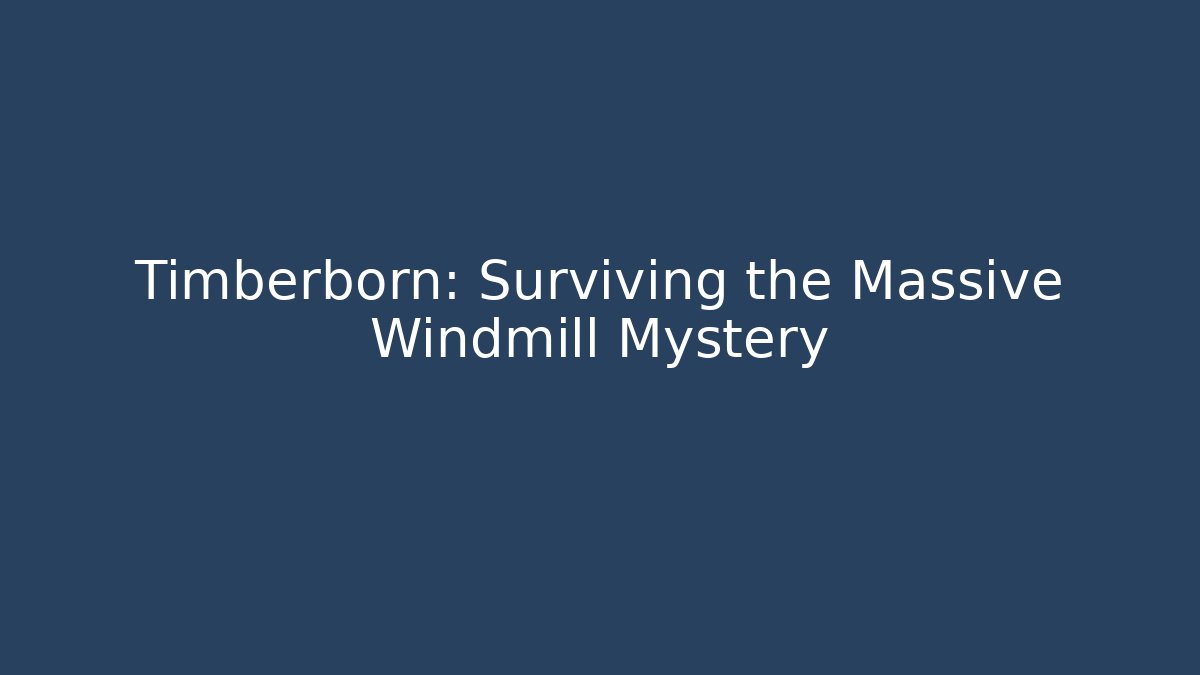 Timberborn: Surviving the Massive Windmill Mystery